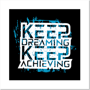 Keep Dreaming Keep Achieving Posters and Art